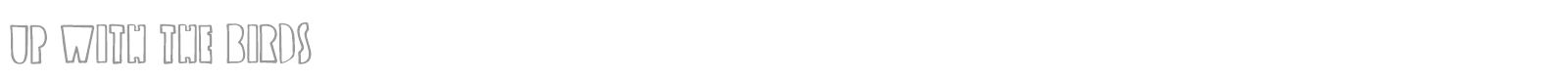 Up With The Birds font preview